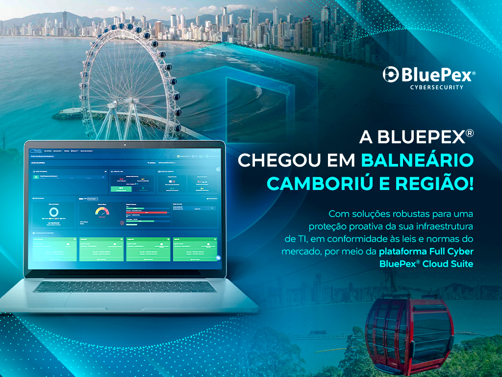 A BLUEPEX® CHEGOU EM BALNEÁRIO CAMBORIÚ E REGIÃO!